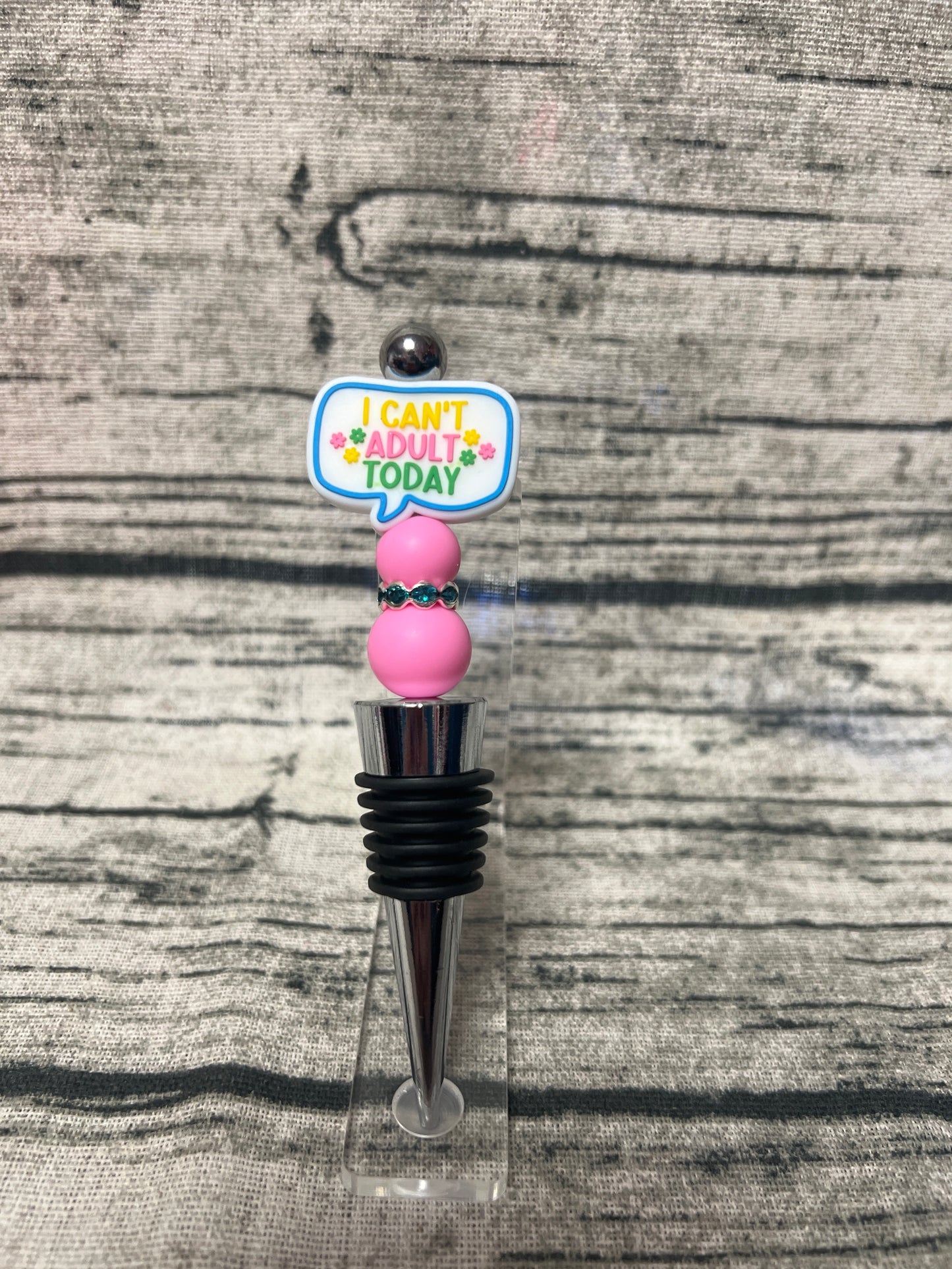 Can’t adult today Bottle Stopper
