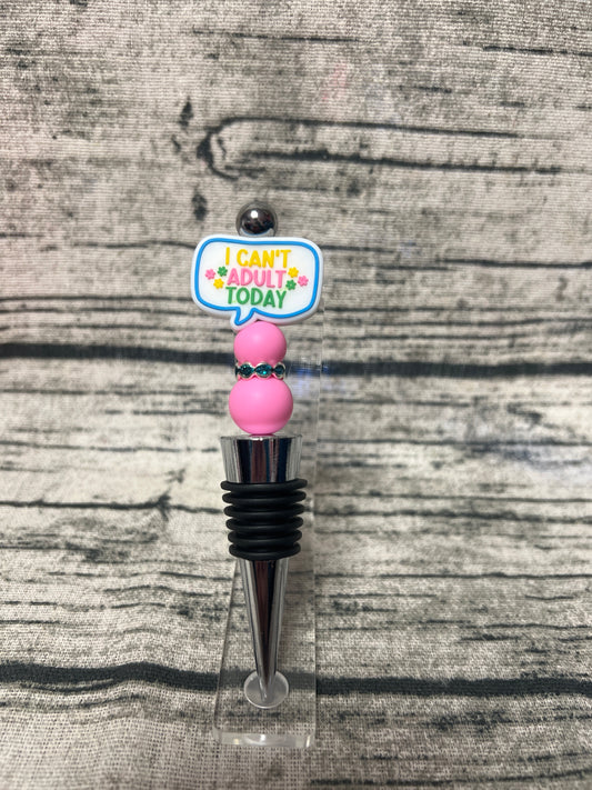 Can’t adult today Bottle Stopper